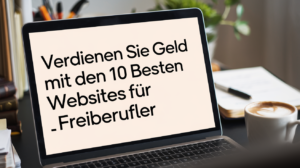 Verdienen Sie Geld mit den 10 besten Websites für Freiberufler