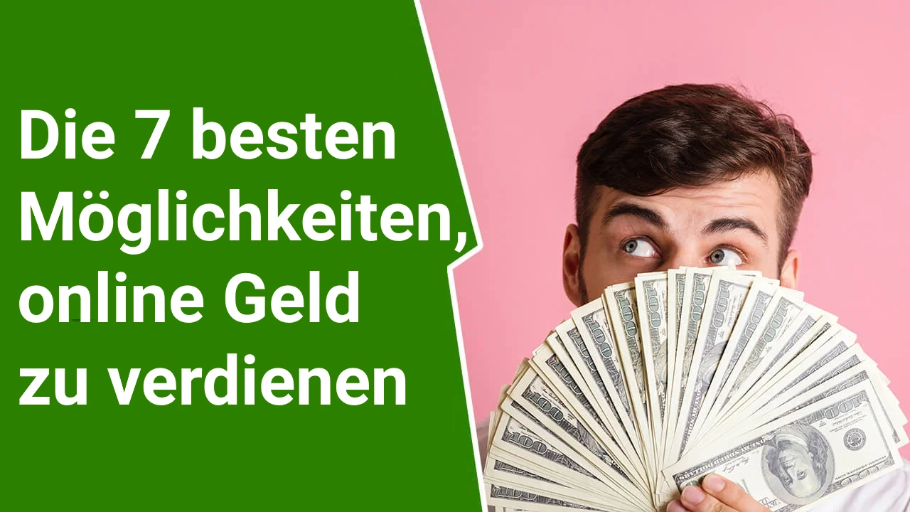 Die 7 besten garantierten Möglichkeiten, mit dem Internet Geld zu verdienen (umfassende Erklärung)